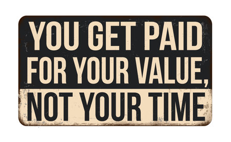 You get paid for your value not your time vintage rusty metal sign on a white background, vector illustrationのイラスト素材