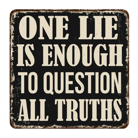 One lie is enough to question all truths vintage rusty metal sign on a white background, vector illustrationのイラスト素材