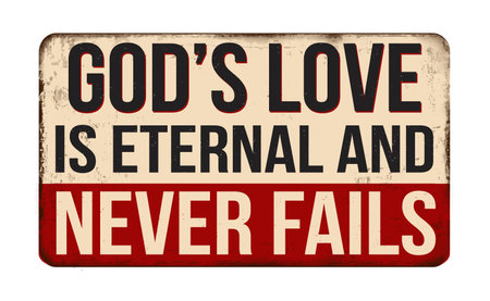 God's love is eternal and never fails vintage rusty metal sign on a white background, vector illustrationのイラスト素材