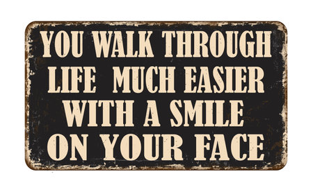 You walk through life much easier with a smile on your face vintage rusty metal sign on a white background, vector illustrationのイラスト素材