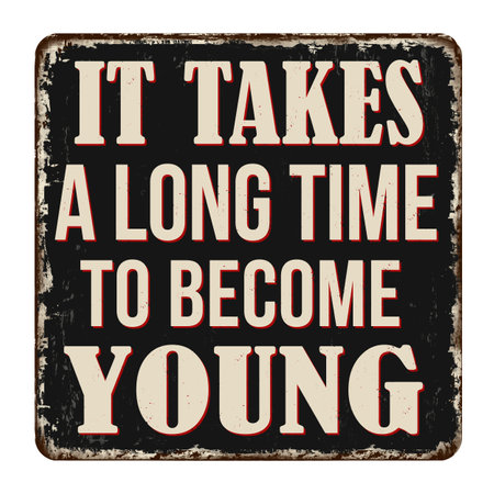 It takes a long time to become young vintage rusty metal sign on a white background, vector illustrationのイラスト素材