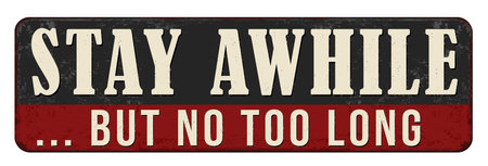 Stay awhile but not too long vintage rusty metal sign on a white background, vector illustrationのイラスト素材