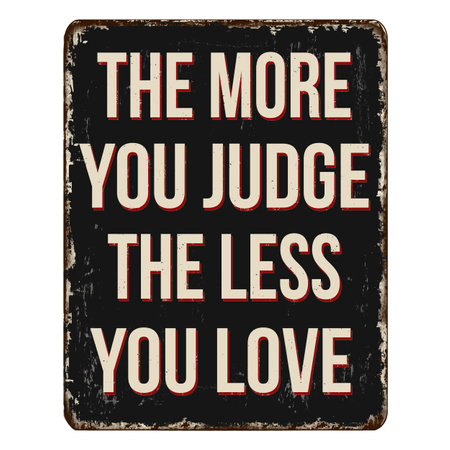 The more you judge the less you love vintage rusty metal sign on a white background, vector illustrationのイラスト素材
