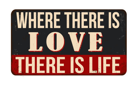Where there is love there is life vintage rusty metal sign on a white background, vector illustrationのイラスト素材