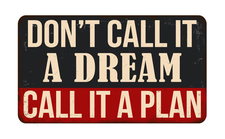 Don't call it a dream call it a plan vintage rusty metal sign on a white background, vector illustrationのイラスト素材
