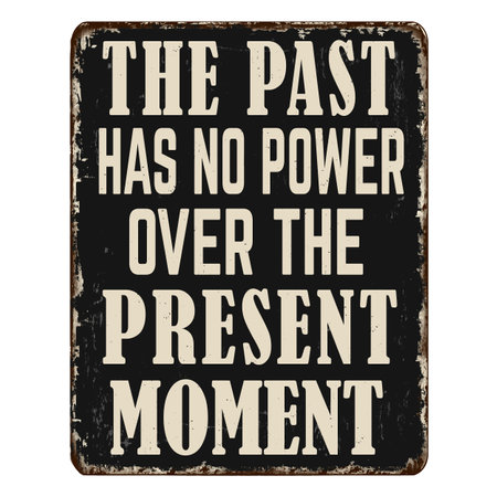 The past has no power over the present moment vintage rusty metal sign on a white background, vector illustrationのイラスト素材