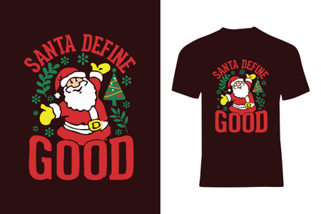 Christmas-themed graphic featuring Santa Claus with playful text "Santa Define Good" surrounded by festive elements, printed on a black T-shirt. Perfect for holiday humor and seasonal fashion inspiration.のイラスト素材