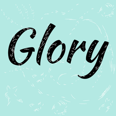 Vector illustration. Motivational phrases. Glory. Idea for poster, postcardのイラスト素材