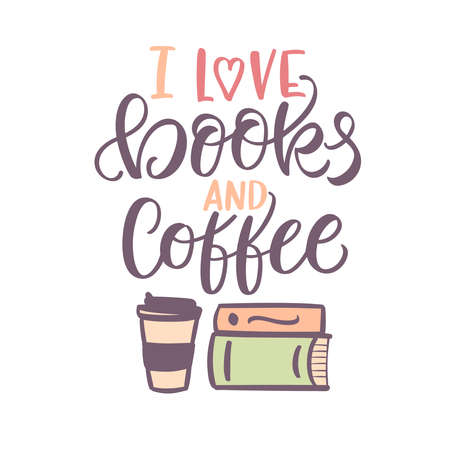 Lettering illustration of "I love books and coffee". I love reading concept. Icon for libraries, stores, bookmark, bookstore, festivals, fairs and schools.のイラスト素材