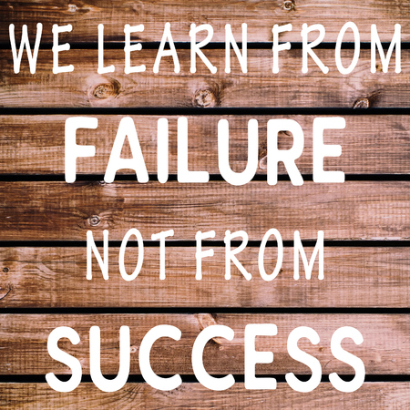 Life inspirational quotes - We learn from failure not from success.の写真素材
