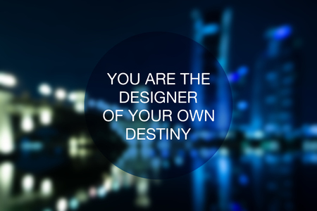 Motivational and inspirational quote - You are the designer of your own destiny.の写真素材
