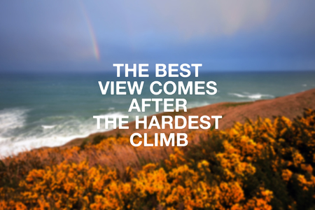 Motivational and inspirational quote - The best view comes after the hardest climb.の写真素材