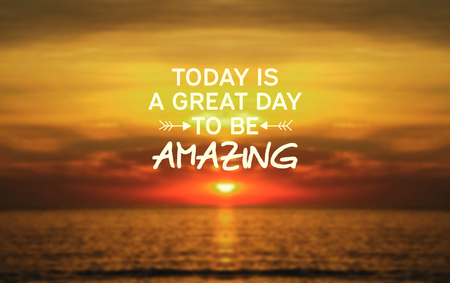 Inspirational Quotes - Today is a great day to be amazingの写真素材