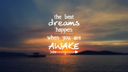 Inspirational Quotes - The best dreams happen when you are awakeの写真素材