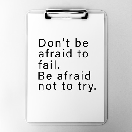 Life Inspirational And Motivational Quotes - Don't Be Afraid To Fail. Be Afraid Not To Try.の写真素材
