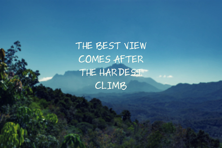 Inspirational quotes - The best view comes after the hardest climb.の写真素材