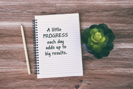 Inspirational and Motivational quotes - A little progress each day adds up to big results.