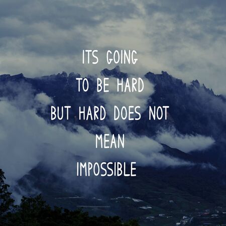 Motivational and Inspirational Quote - Its going to be hard but hard does not mean impossible.の写真素材