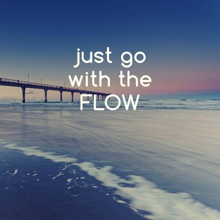 Inspirational quotes - Just go with the flow.の写真素材