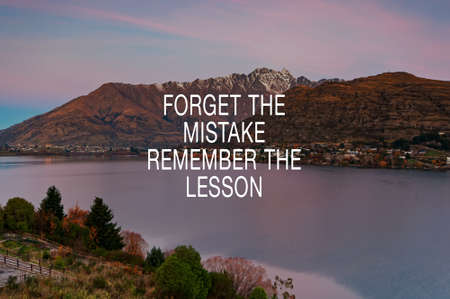 Inspirational and motivational quotes - Forget the mistake remember the the lesson.