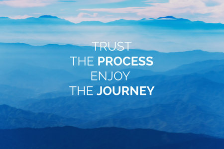 Inspirational and Motivational Quotes - Trust the process enjoy the journey.の写真素材