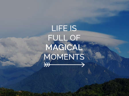 Motivational and inspirational quotes - Life is full magical moments.