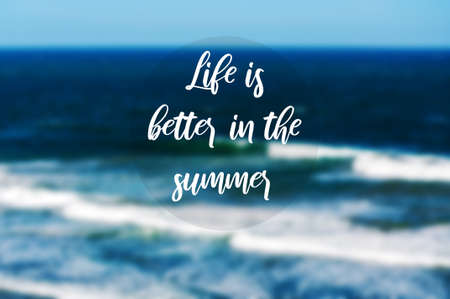 Inspirational quotes - Life is better in the summer