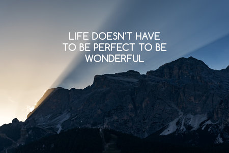 Mountain background with inspirational quotes text life doesn't have to be perfect to be wonderfulの写真素材