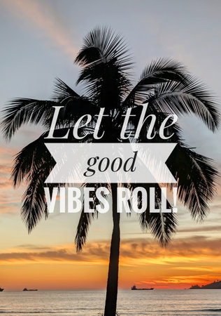 Tropical sunset with inspirational quotes - Let's the good vibes roll!の写真素材