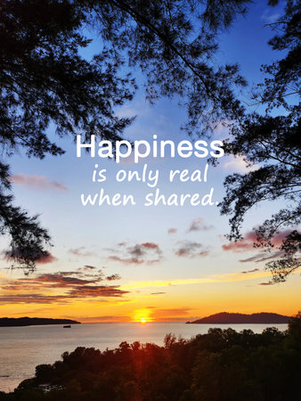 Sunset with inspirational quotes Happiness is only real when shared