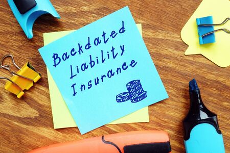 Business concept about Backdated Liability Insurance with phrase on the page.