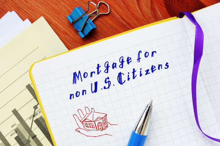 Mortgage for non U.S. Citizens phrase on the sheet.