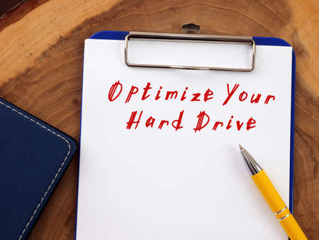 Motivational concept about Optimize Your Hard Drive with sign on the sheet.