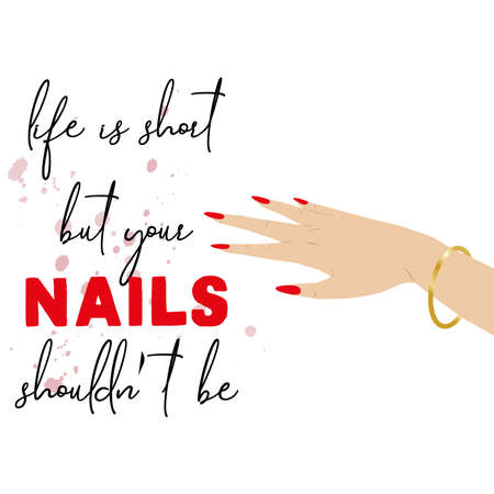 Life is short but your nails shouldn't be vector handwritten lettering about nails and hand with red nails. Inspiration quote for nail studio, manicure master, beauty salon, print, decorative card.のイラスト素材