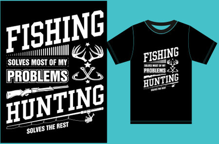 Fishing Solved Most Of My Problems Hunting Solves The Rest T-shirt Design. Fishing T-shirt Design. Eps Fishing shirt.のイラスト素材