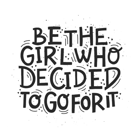 Be The Girl Who Decided To Go For It. Vector illustration with decor elements. T-shirt, print, postcards design.のイラスト素材