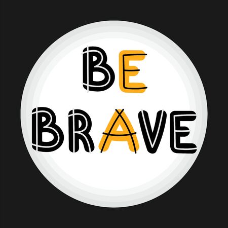 Be brave. Handwritten lettering. Hand drawn motivational phrase for greeting cards or posters. Inspirational motto. Vector illustrationのイラスト素材