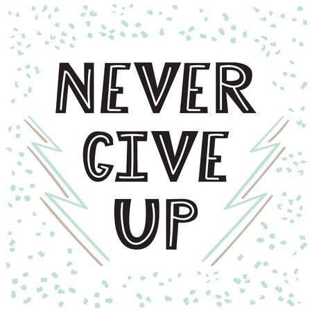 Never give up. Handwritten lettering. Hand drawn motivational phrase for greeting cards or posters. Inspirational motto. Vector illustrationのイラスト素材