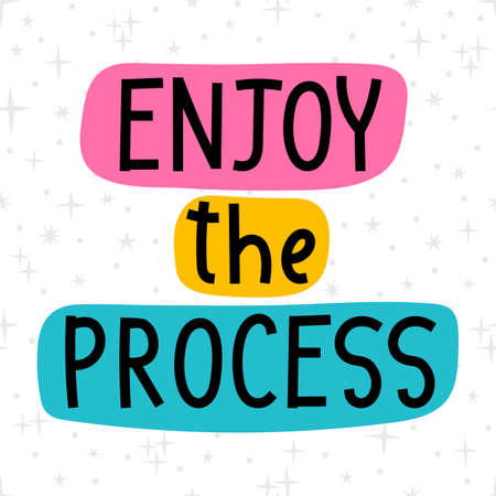enjoy the process. inspiration quote. lettering. motivational poster. Phrase. vector illustrationのイラスト素材