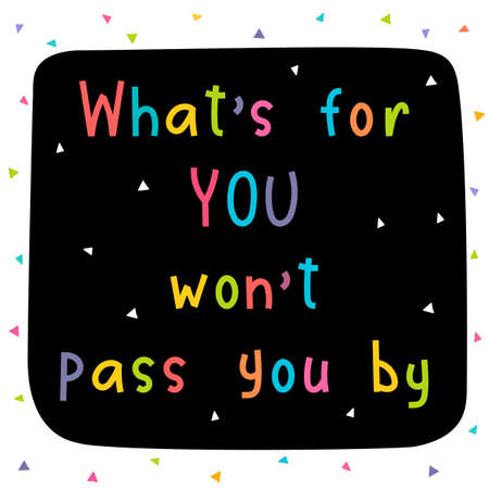 What is for you will not pass you by. inspiration quote. lettering. motivational poster. Phrase. vector illustrationのイラスト素材