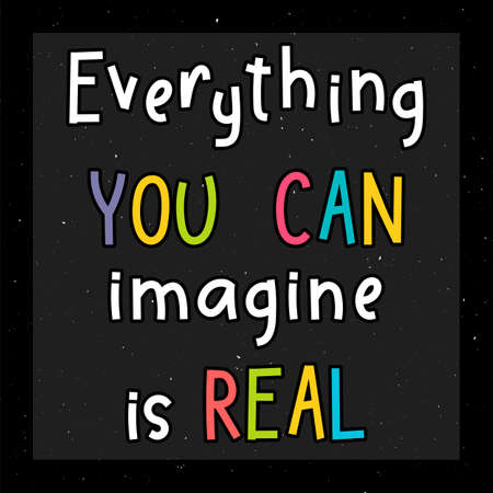 Everything you can imagine is real. inspiration quote. lettering. motivational poster. Phrase. vector illustrationのイラスト素材