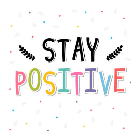 stay positive. inspiration quote. lettering. motivational poster. Phrase. vector illustrationのイラスト素材
