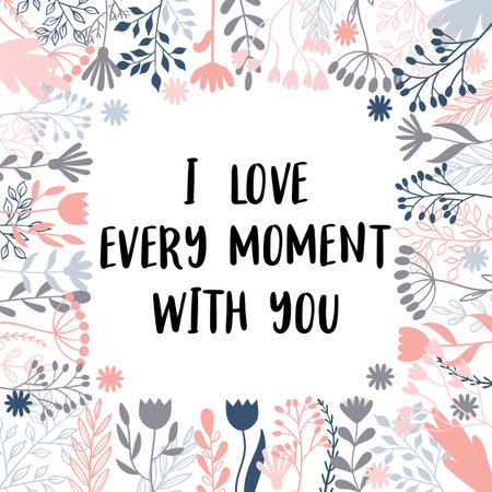 I love every moment with you. Inspirational and motivating phrase. Quote, slogan. Lettering design for poster, banner, postcard. vector illustrationのイラスト素材