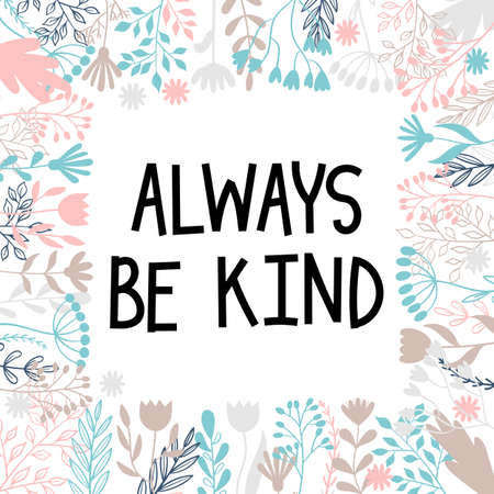 Always be kind. Inspirational and motivating phrase. Quote, slogan. Lettering design for poster, banner, postcard. vector illustrationのイラスト素材