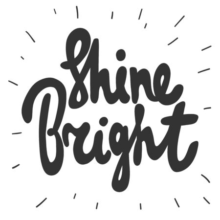 Shine Bright. Vector hand drawn illustration sticker with cartoon lettering. Good as a sticker, video blog cover, social media message, gift cart, t shirt print design.のイラスト素材