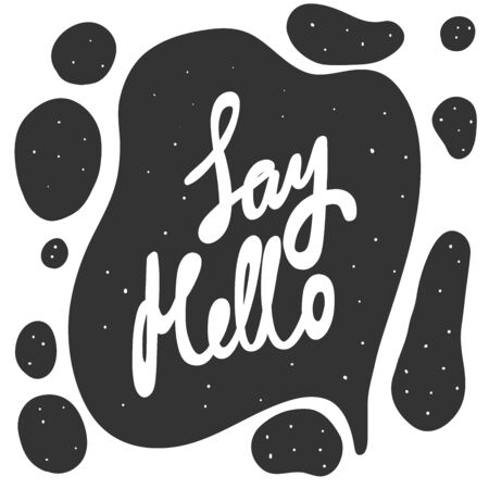 Say hello. Vector hand drawn illustration sticker with cartoon lettering. Good as a sticker, video blog cover, social media message, gift cart, t shirt print design.のイラスト素材