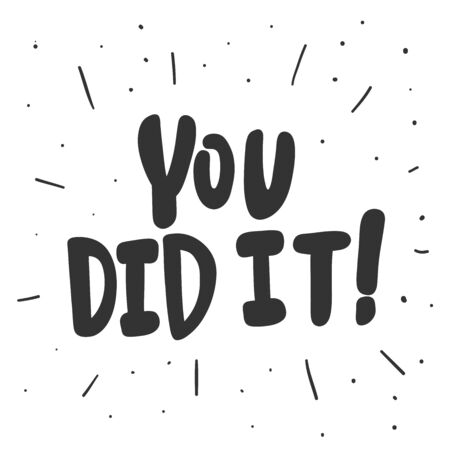 You did it. Vector hand drawn illustration sticker with cartoon lettering. Good as a sticker, video blog cover, social media message, gift cart, t shirt print design.のイラスト素材
