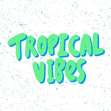 Tropical vibes. Vector hand drawn illustration with cartoon lettering. Good as a sticker, video blog cover, social media message, gift cart, t shirt print design.のイラスト素材