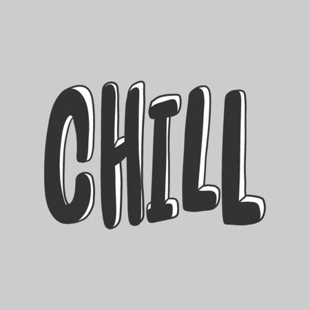 Chill. Vector hand drawn illustration with cartoon lettering. Good as a sticker, video blog cover, social media message, gift cart, t shirt print design.のイラスト素材