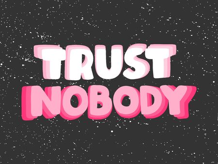 Trust nobody. Sticker for social media content. Vector hand drawn illustration design.のイラスト素材